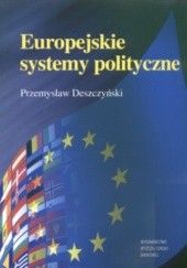 Okładka książki Europejskie systemy polityczne Przemysław Deszczyński
