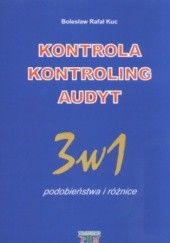 Okładka książki Kontrola Kontroling Audyt 3w1 podobieństwa i różnica Bolesław Rafał Kuc