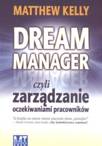 Okładka książki Dream Manager czyli zarządzanie oczekiwaniami pracowników Matthew Kely
