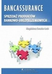 Okładka książki Bancassurance - sprzedaż produktów bankowo-ubezpieczeniowych Magdalena Swacha-Lech