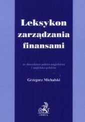 Okładka książki Leksykon zarządzania finansami ze słownikiem polsko-angielsk Grzegorz Michalski