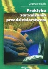 Okładka książki Praktyka zarządzania przedsiębiorstwem Zygmunt Narski