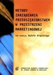 Okładka książki Metody zarządzania przedsiębiorstwem w przestrzeni marketingowej Rafał Krupski