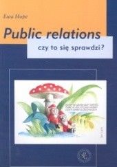 Okładka książki Public relations - czy to się sprawdzi? Ewa Hope