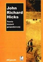 Okładka książki Teoria historii gospodarczej John Richard Hicks