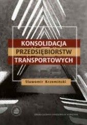 Okładka książki Konsolidacja przedsiębiorstw transportowych Sławomir Krzemiński