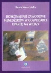 Okładka książki Doskonalenie zawodowe menedżerów w gospodarce opartej na wiedzy Beata Kwarcińska