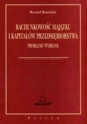 Okładka książki Rachunkowość majątku i kapitałów przedsiębiorstwa problemy wybrane Ryszard Kamiński