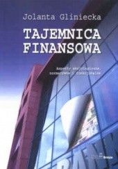 Okładka książki Tajemnica finansowa. Aspekty aksjologiczne, normatywne i funkcjonalne Jolanta Gliniecka