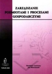 Okładka książki zarządzanie podmiotami i procesami gospodarczymi Jan Wiśniewski