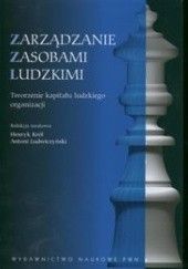 Okładka książki Zarządzanie zasobami ludzkimi Henryk Król, Antoni Ludwiczyński
