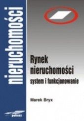 Okładka książki Rynek nieruchomości. System i funkcjonowanie Marek Bryx