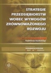 Okładka książki Strategie przedsiębiorstw wobec wymogów zrównoważonego rozwoju Kazimierz Kuciński