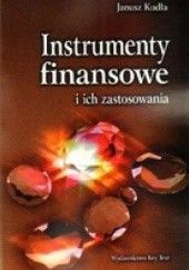 Okładka książki Instrumenty finansowe i ich zastosowania Janusz Kudła