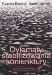 Okładka książki Dylematy Stabilizowania Koniunktury Ryszard Barczyk, Marek Lubiński