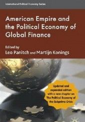 Okładka książki American Empire and the Political Economy of Global Finance Martijn Konings, Leo Panitch