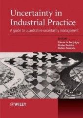 Okładka książki Uncertainty in Industrial Practice: A Guide to Quantitative Uncertainty Management Nicolas Devictor, Stefano Tarantola, Etienne de Rocquigny