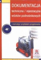 Okładka książki Dokumentacja techniczna/ rejestracyjna wózków podnosnikowych Henrym Macniak zygmunt Makowicz