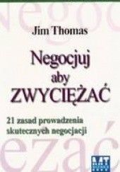 Okładka książki Negocjuj aby zwyciężać Jim Thomas