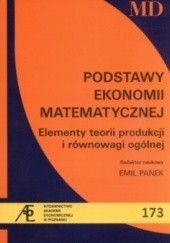 Okładka książki Podstawy ekonomii matematycznej Elementy teorii produkcji i równowagi ogólnej Emil Panek