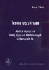 Okładka książki Teoria Oczekiwań Analiza Empiryczna Giełdy Papierów Wartościowych W Warszawie Sa Marcin Z. Mucha