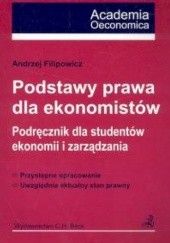 Okładka książki Podstawy prawa dla ekonomistów Andrzej Filipowicz
