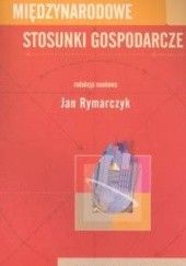 Okładka książki Międzynarodowe stosunki gospodarcze Jan Rymarczyk