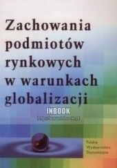 Okładka książki Zachowania podmiotów rynkowych w warunkach globalizacji praca zbiorowa