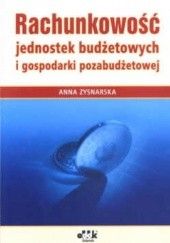 Okładka książki Rachunkowość jednostek budżetowych i gospodarki pozabudżetowej Anna Zysnarska