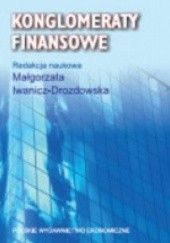 Okładka książki Konglomeraty finansowe Małgorzata Iwanicz-Drozdowska