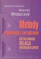 Metody organizacji i zarządzania - Błaszczyk Wanda