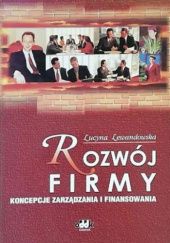 Okładka książki Rozwój firmy. Koncepcje zarządzania i finansowania Lucyna Lewandowska