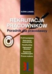 Okładka książki Rekrutacja pracowników. Poradnik dla pracodawcy Björn Lundén