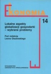 Okładka książki Lokalne aspekty globalizacji gospodarki - wybrane problemy Leon Olszewski