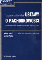 Okładka książki Ujednolicony tekst ustawy o rachunkowości Andrzej Pałka, Marian Pałka, Ustawodawca