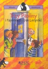 Okładka książki Trzy Pauliny i tajemniczy pan Leopold Barbara Wendelken