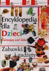 Okładka książki Encyklopedia dla dzieci-zabawki i gadźety Iwona Zając