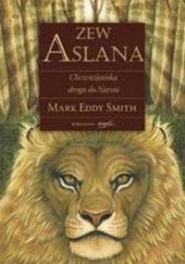 Okładka książki Zew Aslana. Chrześcijańska droga do Narnii Mark Eddy Smith