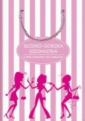 Okładka książki Słodko-gorzka szesnastka Carrie Karasyov, Jill Kargman