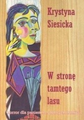 Okładka książki W stronę tamtego lasu Krystyna Siesicka
