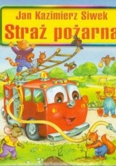 Okładka książki Straż pożarna Jan Kazimierz Siwek