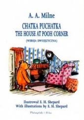 Okładka książki Chatka Puchatka. The House At Pooh Corner (wersja dwujęzyczna) Alan Alexander Milne