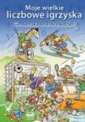 Okładka książki Moje wielkie liczbowe igrzyska gimnastyka umysłu dla dzieci Sabine Halfar