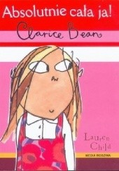 Okładka książki Absolutnie cała ja! Clarice Bean Lauren Child