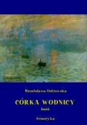 Okładka książki Córka wodnicy. Baśń Bronisława Ostrowska