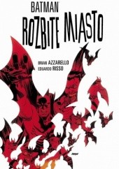 Okładka książki Batman: Rozbite miasto Brian Azzarello, Eduardo Risso