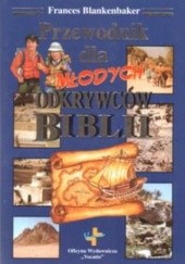 Okładka książki Przewodnik dla młodych odkrywców Biblii Francis Blankenbaker