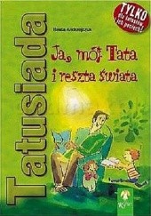 Okładka książki Tatusiada. Ja, mój Tata i reszta świata Beata Andrzejczuk