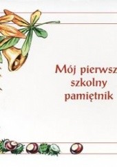 Okładka książki Mój pierwszy szkolny pamiętnik Regina Sobolewska