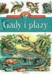 Okładka książki Gady i płazy. Encyklopedia wiedzy przedszkolaka STAńCzEWSKA